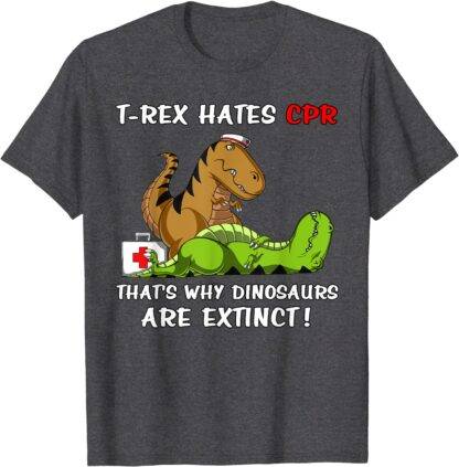 T-Rex Hates CPR That's Dinosaurs Are Extinct Funny Nurse T-Shirt Cotton Leisure Tops Shirt Discount Men Top T-shirts Casual