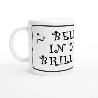 BELIEVE IN YOUR BRILLIANCE – White Ceramic Mug