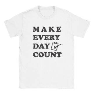 MAKE EVERY DAY COUNT – Classic Unisex Crewneck T-shirt