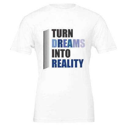 Turn dreams into reality – Premium Unisex Crewneck T-shirt