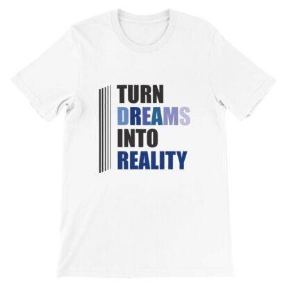 Turn dreams into reality – Premium Unisex Crewneck T-shirt